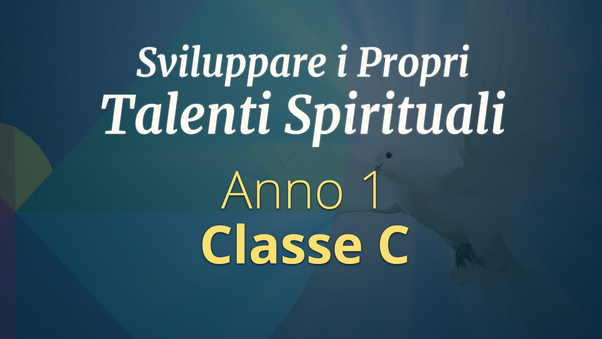 Corso di Sviluppo dei Talenti Spirituali  – Primo Anno, Classe C