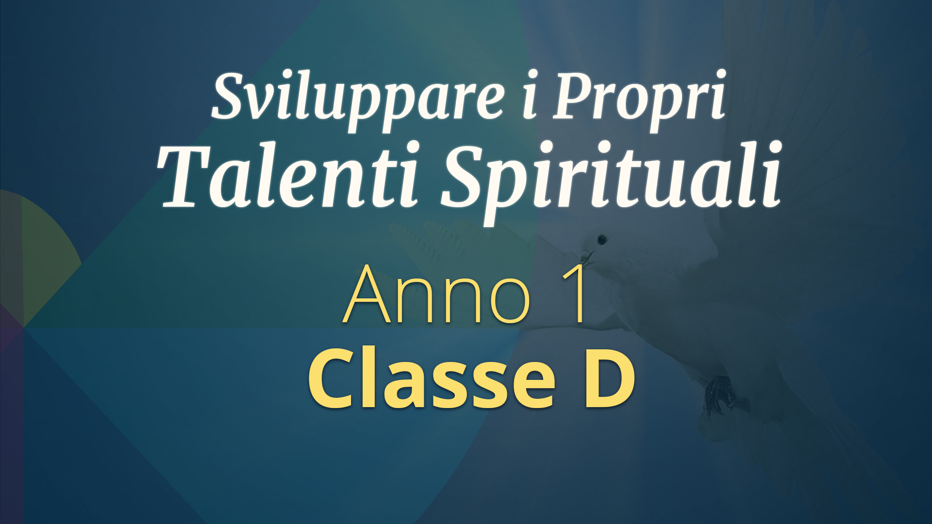 Corso di Sviluppo dei Talenti Spirituali  – Primo Anno, Classe D