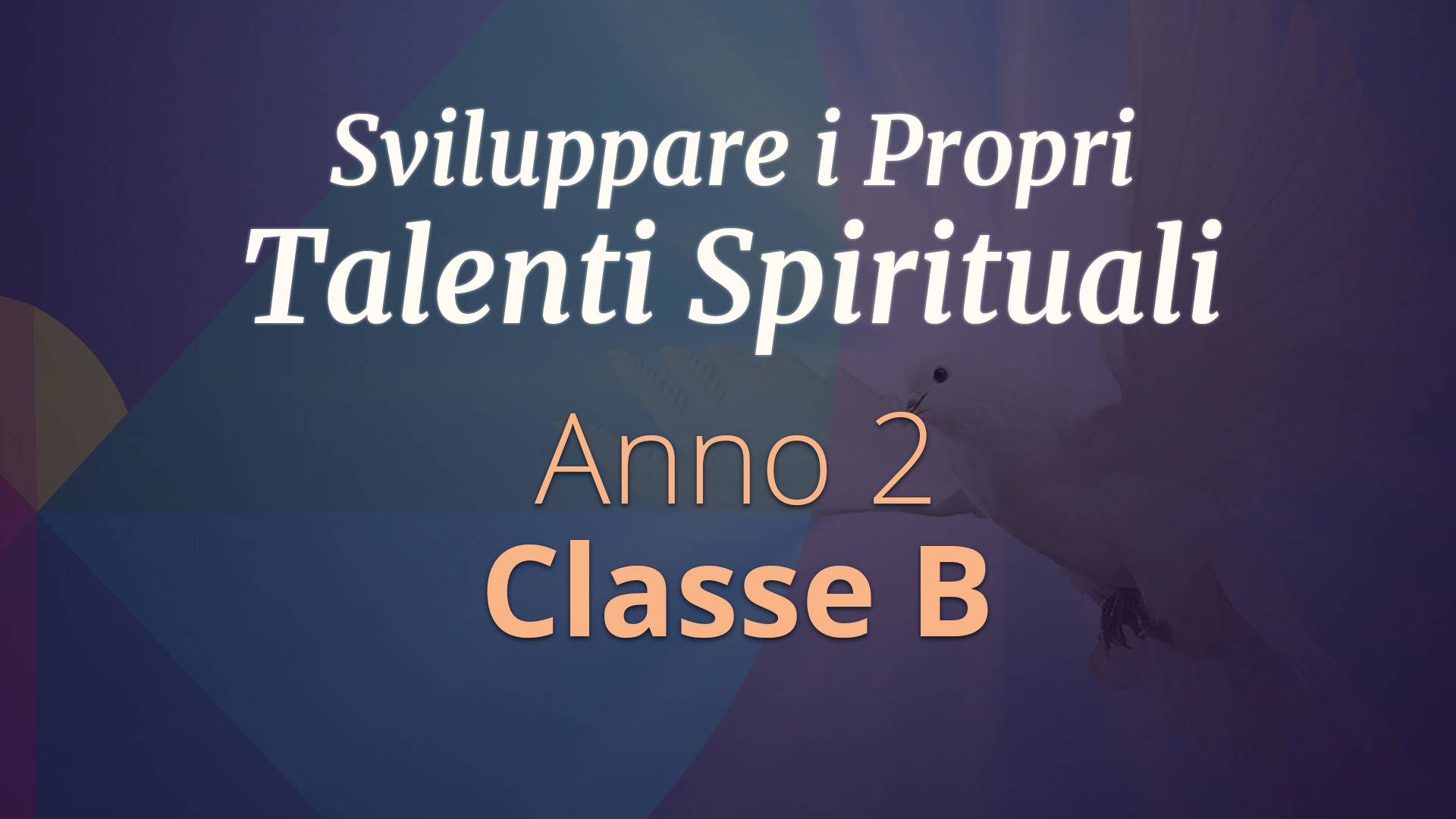 Corso di Sviluppo dei Talenti Spirituali  – Secondo Anno, Classe B